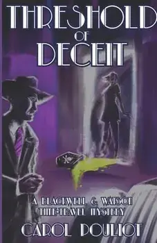 Threshold of Deceit: A Blackwell and Watson Time-Travel Mystery, Paperback/Carol Pouliot