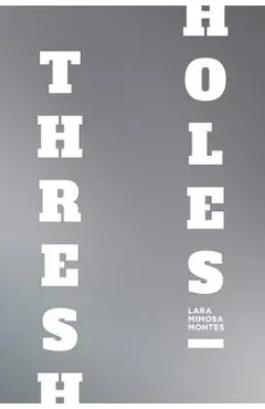 Thresholes - Lara Mimosa Montes