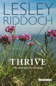 Thrive. The Freedom to Flourish, Paperback/Lesley Riddoch