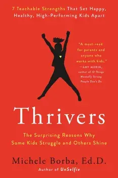 Thrivers. The Surprising Reasons Why Some Kids Struggle and Others Shine, Paperback/Michele Borba