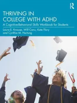 Thriving in College with ADHD. A Cognitive-Behavioral Skills Workbook for Students, Paperback/Cynthia M. Hartung
