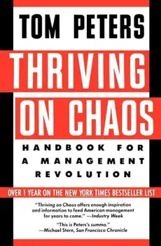 Thriving on Chaos: Handbook for a Management Revolution, Paperback/Tom Peters