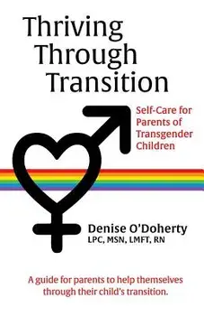 Thriving Through Transition: Self-Care for Parents of Transgender Children, Paperback/Denise O'Doherty