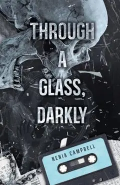 Through a Glass, Darkly - Nenia Campbell