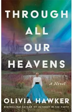 Through All Our Heavens - Olivia Hawker