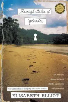 Through Gates of Splendor, Paperback/Elisabeth Elliot