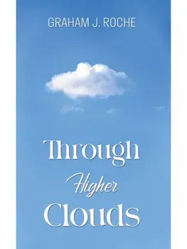 Through Higher Clouds, Paperback/Graham J. Roche