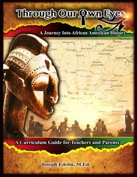 Through Our Own Eyes: A Journey Into African American History, Paperback/Joseph Edelin