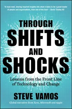 Through Shifts and Shocks. Lessons from the Front Line of Technology and Change, Paperback/Steve Vamos