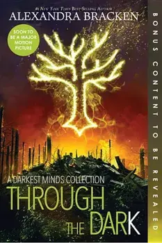 Through the Dark (Bonus Content) (a Darkest Minds Collection), Paperback/Alexandra Bracken