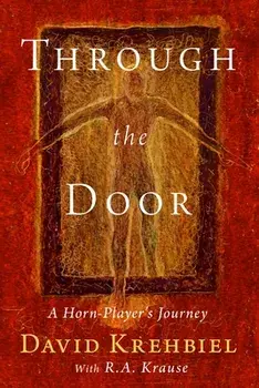 Through the Door: A Horn-Player's Journey, Paperback/Arthur D. Krehbiel