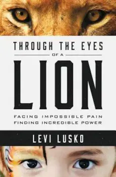 Through the Eyes of a Lion: Facing Impossible Pain, Finding Incredible Power, Paperback/Levi Lusko