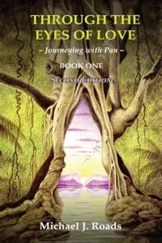 Through the Eyes of Love: Journeying with Pan, Book One, Paperback/Michael J. Roads