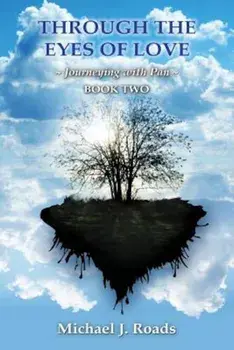Through the Eyes of Love: Journeying with Pan, Book Two, Paperback/Michael J. Roads