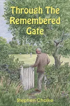 Through The Remembered Gate, Hardback/Stephen Chalke