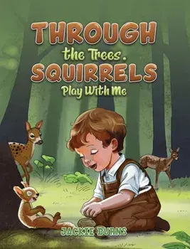 Through the Trees. Squirrels Play With Me, Paperback/Jackie Burns