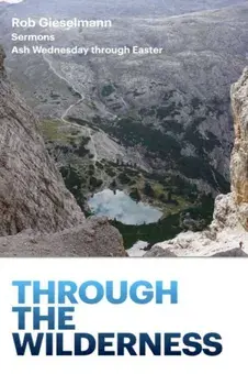 Through the Wilderness, Paperback/Rob Geiselmann