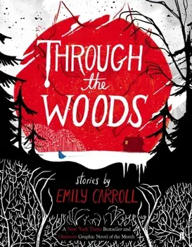 Through the Woods, Paperback/Emily Carroll