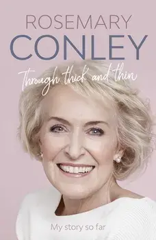 Through Thick and Thin. My Story So Far, Hardback/Rosemary Conley