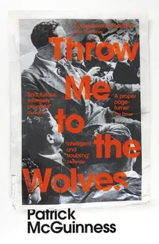 Throw Me to the Wolves/Patrick McGuinness