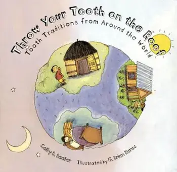 Throw Your Tooth on the Roof: Tooth Traditions from Around the World, Paperback/Selby Beeler