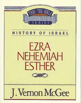 Thru the Bible Vol. 15: History of Israel (Ezra/Nehemiah/Esther), Paperback/J. Vernon McGee