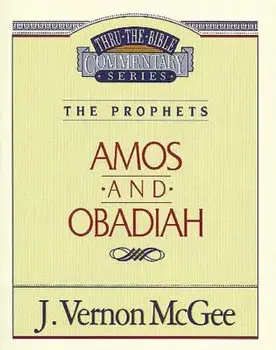 Thru the Bible Vol. 28: The Prophets (Amos/Obadiah), Paperback/J. Vernon McGee