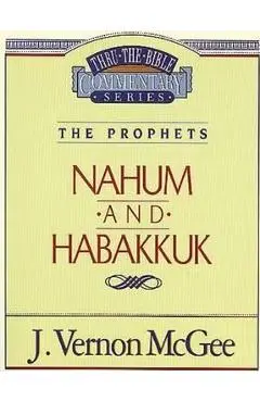 Thru the Bible Vol. 30: The Prophets (Nahum/Habakkuk) - J. Vernon Mcgee