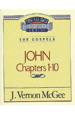 Thru the Bible Vol. 38: The Gospels (John 1-10) - J. Vernon Mcgee