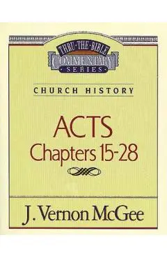 Thru the Bible Vol. 41: Church History (Acts 15-28) - J. Vernon Mcgee
