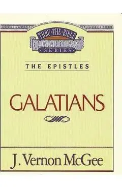 Thru the Bible Vol. 46: The Epistles (Galatians) - J. Vernon Mcgee