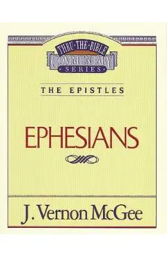 Thru the Bible Vol. 47: The Epistles (Ephesians), 47 - J. Vernon Mcgee