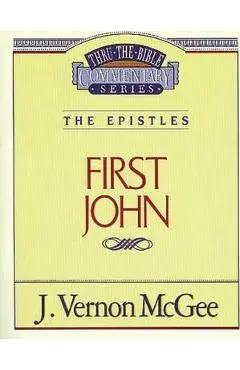 Thru the Bible Vol. 56: The Epistles (1 John) - J. Vernon Mcgee