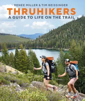 Thruhikers. A Guide to Life on the Trail, Hardback/Author Tim Beissinger