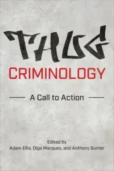 Thug Criminology. A Call to Action, Paperback/***