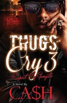 Thugs Cry 3: Respect My Gangsta, Paperback/Ca$h