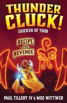 Thundercluck! Chicken of Thor: Recipe for Revenge, Paperback/Paul Tillery
