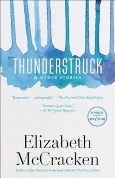 Thunderstruck & Other Stories, Paperback/Elizabeth McCracken