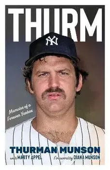Thurm. Memoirs of a Forever Yankee, Paperback/Thurman Munson