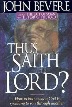 Thus Saith the Lord: How to Know When God Is Speaking to You Through Another, Paperback/John Bevere