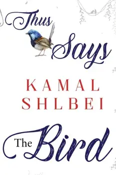 Thus Says The Bird, Paperback/Kamal Shlbei