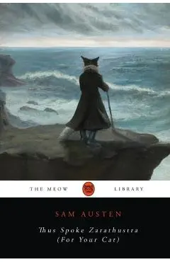 Thus Spoke Zarathustra (For Your Cat) - Sam Austen