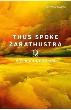Thus Spoke Zarathustra - Friedrich Nietzsche