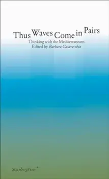 Thus Waves Come in Pairs. Thinking with the Mediterraneans, Paperback/***