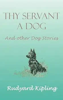 Thy Servant a Dog and Other Dog Stories, Hardcover/Rudyard Kipling