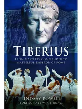 Tiberius. From Masterly Commander to Masterful Emperor of Rome, Hardback/Lindsay Powell