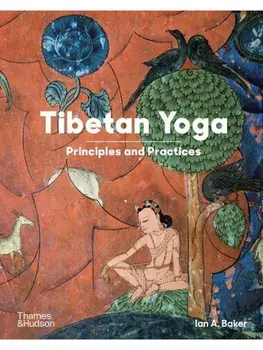 Tibetan Yoga. Principles and Practices, Paperback/Ian A Baker