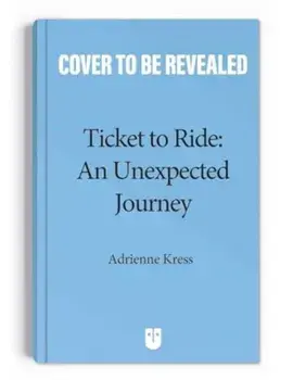 Ticket to Ride™ : An Unexpected Journey, Paperback/Adrienne Kress