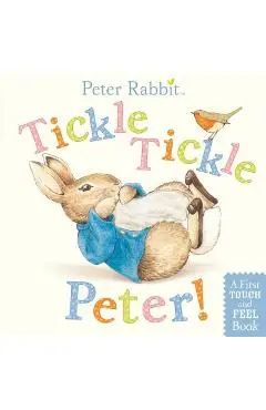 Tickle, Tickle, Peter!: A First Touch-And-Feel Book - Beatrix Potter