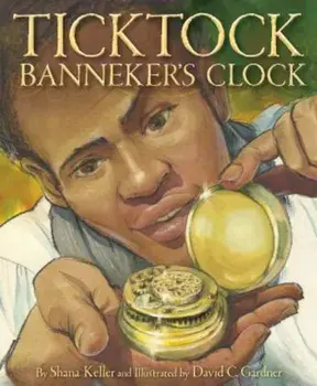 Ticktock Banneker's Clock, Hardcover/Shana Keller